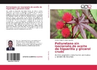 Abbildung von: Poliuretano sin isocianato de aceite de higuerilla y glicerol crudo - Editorial Academica Espanola