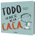 Cover: Todo Lo Que Se de la Caca - Combel Ediciones Editorial Esin, S.A.