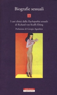 Abbildung von: Biografie sessuali. I casi clinici dalla «Psychopatia sexualis» di Richard von Krafft-Ebing - La quarta prosa;Neri Pozza