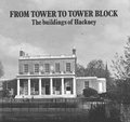 Cover: From Tower to Tower Block - The Hackney Society