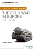 Cover: My Revision Notes: OCR AS/A-level History: The Cold War in Europe 1941-1995 - Hodder Education