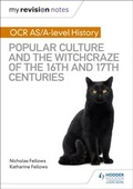 Cover: My Revision Notes: OCR A-level History: Popular Culture and the Witchcraze of the 16th and 17th Centuries - Hodder Education