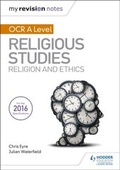 Cover: My Revision Notes OCR A Level Religious Studies: Religion and Ethics - Hodder Education