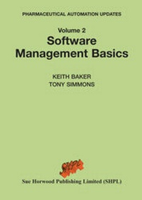 Enlarge image Cover: Pharmaceutical Automation Updates: Software Management Basics v. 2 - Sue Horwood Publishing Limited (SHPL)