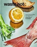 Cover: Waste Not - Rizzoli International Publications