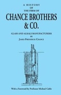 Cover: A History of the Firm of Chance Brothers & Co. Glass and Alkali Manufacturers - Society of Glass Technology