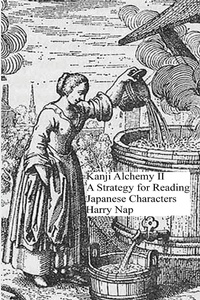 Enlarge image Cover: Kanji Alchemy II - Kanji Alchemy