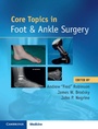 Cover: Core Topics in Foot and Ankle Surgery - Cambridge University Press