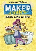 Cover: Maker Comics: Bake Like a Pro! - First Second
