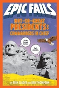 Cover: Not-So-Great Presidents: Commanders in Chief (Epic Fails #3) - St Martin's Press