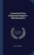 Cover: Linearized Three Component Magneto-hydrodynamics - Sagwan Press