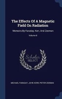 Enlarge image Cover: The Effects Of A Magnetic Field On Radiation - Sagwan Press