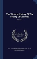 Cover: The Victoria History Of The County Of Cornwall; Volume 1 - Sagwan Press