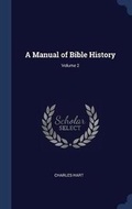 Cover: A Manual of Bible History; Volume 2 - Sagwan Press