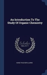 Enlarge image Cover: An Introduction To The Study Of Organic Chemistry - Sagwan Press