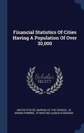 Cover: Financial Statistics Of Cities Having A Population Of Over 30,000 - Sagwan Press