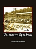 Cover: Yesteryear at the Uniontown Speedway - Shore Publications