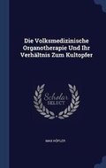 Cover: Die Volksmedizinische Organotherapie Und Ihr Verhaeltnis Zum Kultopfer - Sagwan Press