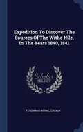 Cover: Expedition To Discover The Sources Of The Withe Nile, In The Years 1840, 1841 - Sagwan Press