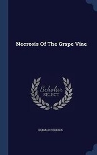 Enlarge image Cover: Necrosis Of The Grape Vine - Sagwan Press
