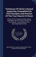 Cover: Testimony of Christ's Second Appearing, Exemplified by the Principles and Practice of the True Church of Christ - Sagwan Press