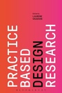 Cover: Practice-based Design Research - Bloomsbury Visual Arts