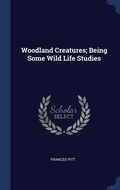 Cover: Woodland Creatures; Being Some Wild Life Studies - Sagwan Press