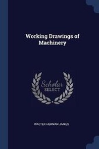 Enlarge image Cover: Working Drawings of Machinery - Sagwan Press