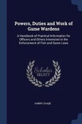 Cover: Powers, Duties and Work of Game Wardens - Sagwan Press