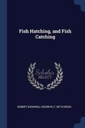 Cover: Fish Hatching, and Fish Catching - Sagwan Press
