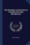 Cover: The Principles and Practice of Teaching and Class Management - Sagwan Press