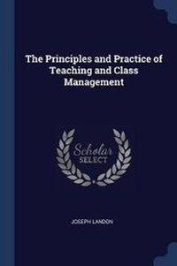 Enlarge image Cover: The Principles and Practice of Teaching and Class Management - Sagwan Press