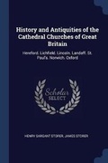 Cover: History and Antiquities of the Cathedral Churches of Great Britain - Sagwan Press