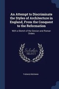 Cover: An Attempt to Discriminate the Styles of Architecture in England, From the Conquest to the Reformation - Sagwan Press