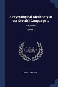 Abbildung von: A Etymological Dictionary of the Scottish Language ... - Sagwan Press