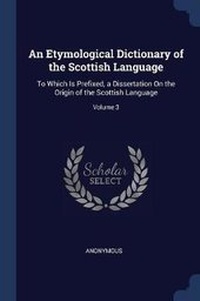 Abbildung von: An Etymological Dictionary of the Scottish Language - Sagwan Press