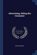 Cover: Advertising, Selling the Consumer - Sagwan Press