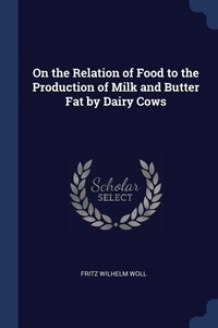 Abbildung von: On the Relation of Food to the Production of Milk and Butter Fat by Dairy Cows - Sagwan Press