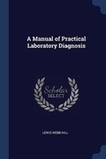 Cover: A Manual of Practical Laboratory Diagnosis - Sagwan Press