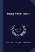 Cover: Trading With the Far East - Sagwan Press