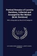 Cover: Poetical Remains of Lucretia Davidson, Collected and Arranged by Her Mother [M.M. Davidson] - Sagwan Press