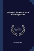 Cover: Theory of the Vibration of Rotating Shafts - Sagwan Press