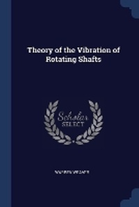Enlarge image Cover: Theory of the Vibration of Rotating Shafts - Sagwan Press