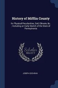 Enlarge image Cover: History of Mifflin County - Sagwan Press