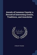 Cover: Annals of Luzanne County; a Record of Interesting Events, Traditions, and Anecdotes - Sagwan Press
