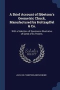 Cover: A Brief Account of Ibbetson's Geometric Chuck, Manufactured by Holtzapffel & Co. - Sagwan Press