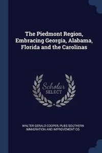 Abbildung von: The Piedmont Region, Embracing Georgia, Alabama, Florida and the Carolinas - Sagwan Press