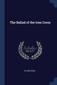 Enlarge image Cover: The Ballad of the Iron Cross - Sagwan Press