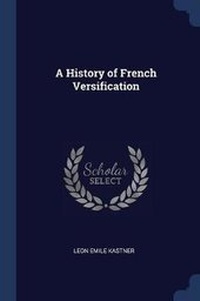 Enlarge image Cover: A History of French Versification - Sagwan Press