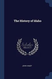 Enlarge image Cover: The History of Idaho - Sagwan Press